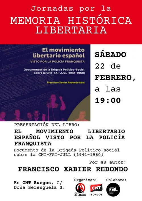 Sábado 22 de febrero a las 19:00 Presentación del libro: El movimiento libertario español visto por la policía franquista.  Por su autor: Francisco Xabier Redondo. En CNT Burgos, C/Doña Berenguela 3