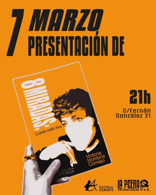 7 de marzo, presentación de  8 miradas. Cuando nadie mira. 21h. La PCera